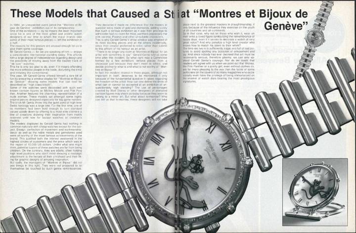 «Estos modelos que causaron un revuelo en»Montres et Bijoux de Genève". En 1984, el legendario diseñador de relojes Gérald Genta creó un escándalo en el show de Ginebra con sus relojes con motivos tomados de la cultura pop, como Mickey Mouse, Popeye y la Pantera Rosa. El comienzo de una nueva era menos conservadora estaba amaneciendo para la relojería. ¡Vale la pena leer el artículo en su totalidad para comprender las tensiones de la época!