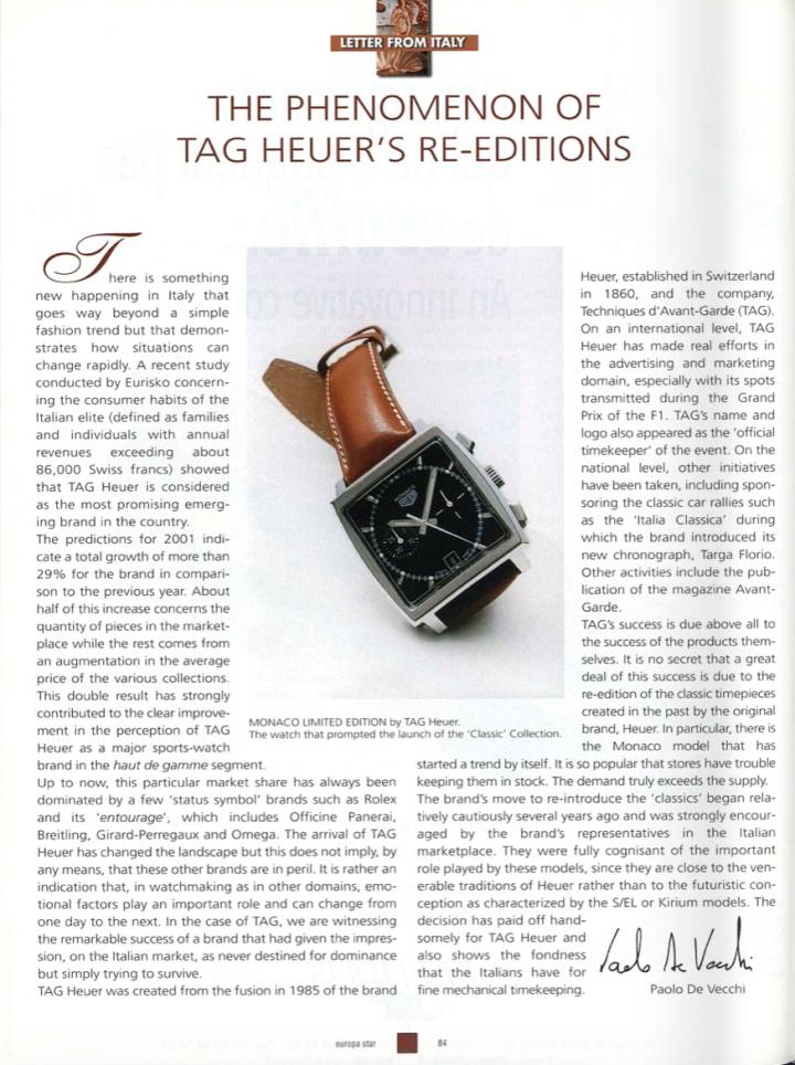 En 2002, el «fenómeno» de las re-ediciones de TAG Heuer, como la del Mónaco, cumplió con la demanda de un «cronometraje mecánico fino» en lugar del diseño futurista. «La decisión de re-introducir a los clásicos ha dado sus frutos.»