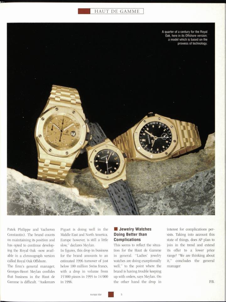 Aunque representaba una pequeña proporción de la producción de Audemars Piguet, era obvio que el Royal Oak Offshore marcaba tendencia. En 1996 se lanzó un modelo de 30 mm para mujer y un modelo de calendario completo de 38 mm que rápidamente se convirtió en líder de ventas.